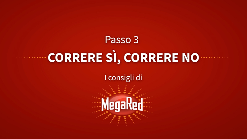 MegaRed Tutorial 3 - Correre si. Correre no. Correre come.